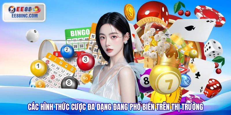 Các hình thức cược đa dạng đang phổ biến trên thị trường Các hình thức cược đa dạng đang phổ biến trên thị trường